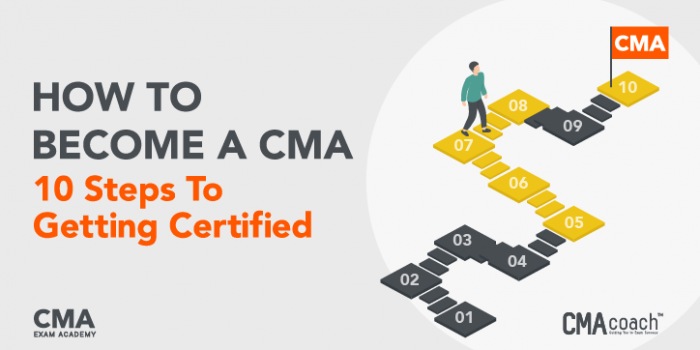 How To Become A CMA: 10 Steps To Getting Certified