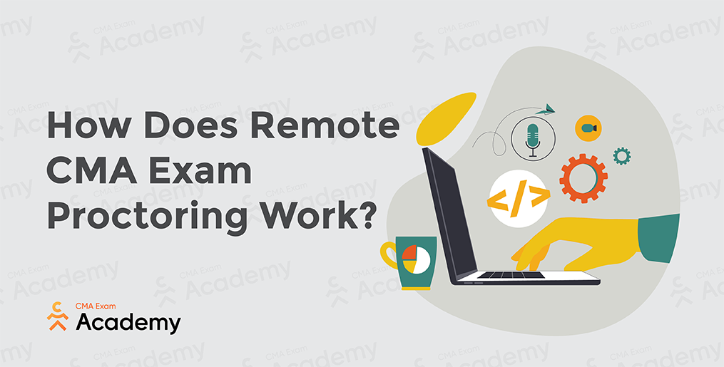How Does Remote CMA Exam Proctoring Work?
